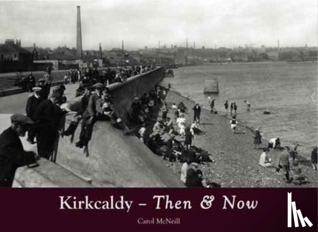 McNeill, Carol - Kirkcaldy Then & Now