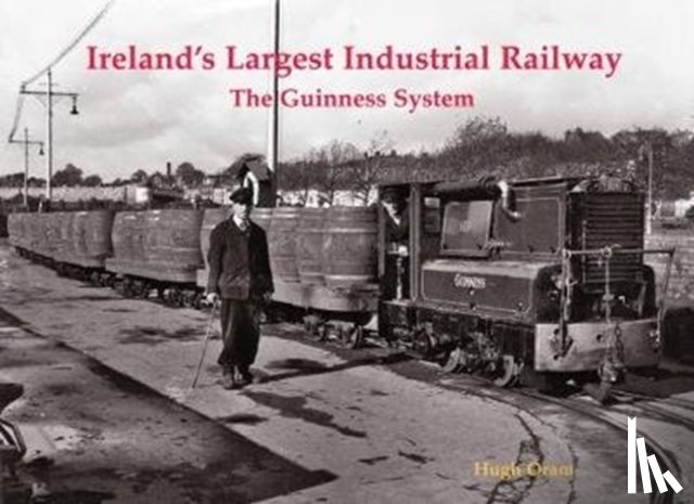 Oram, Hugh - Ireland's Largest Industrial Railway