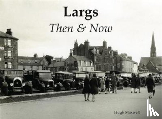 Maxwell, Hugh - Largs Then & Now