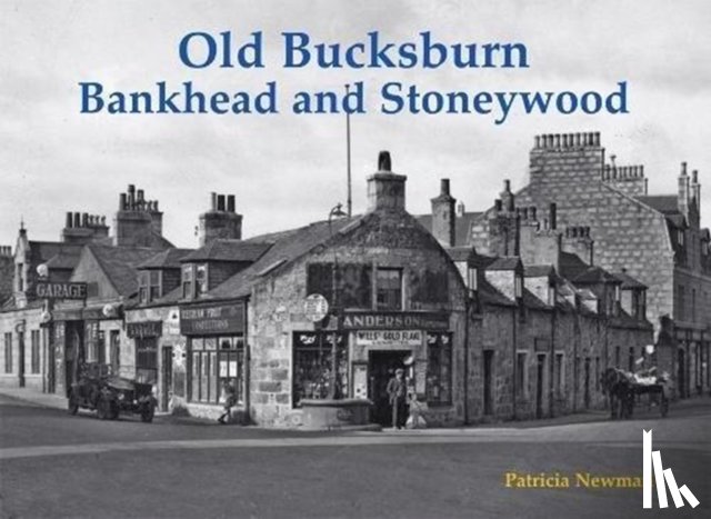 Newman, Patricia - Old Bucksburn, Bankhead and Stoneywood