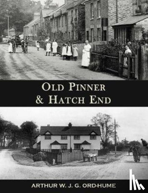 Ord-Hume, Arthur W.J.G. - Old Pinner & Hatch End