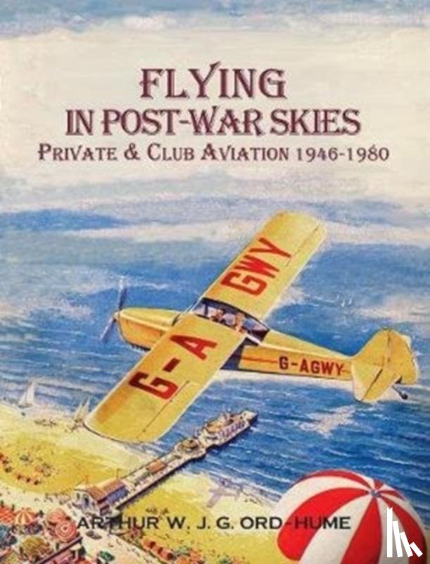 Ord-Hume, Arthur W J G - Flying in Post-War Skies