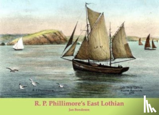 Bondeson, Jan - R. P. Phillimore's East Lothian