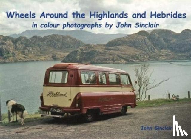Sinclair, John - Wheels Around the Highlands and Hebrides