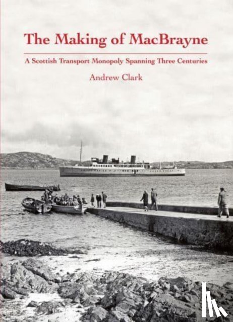 Clark, Andrew - The Making of MacBrayne