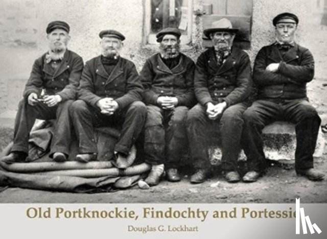 Lockhart, Douglas G. - Old Portknockie, Findochty and Portessie