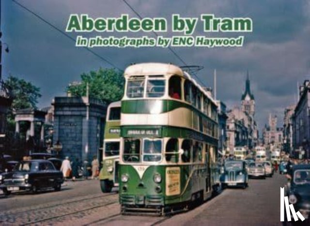Hutton, Lewis - Aberdeen by Tram in photographs by E.N.C. Haywood