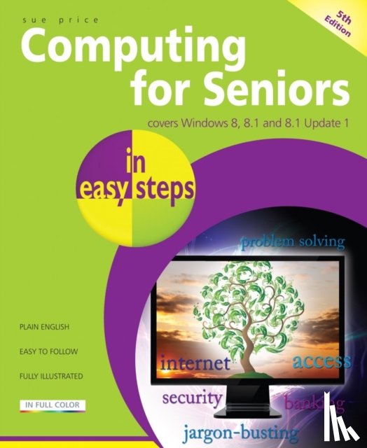 Price, Sue - Computing for Seniors in Easy Steps Windows 8 Office 2013
