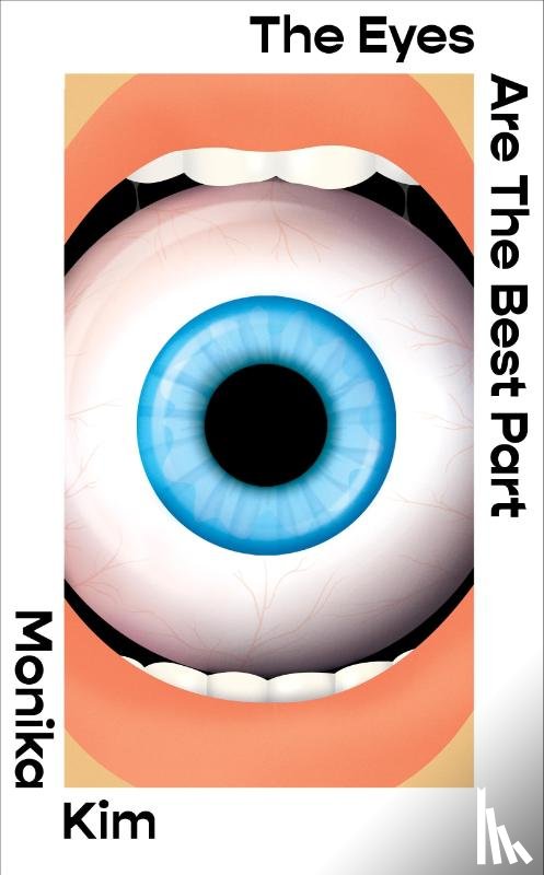 Kim, Monika - The Eyes Are the Best Part