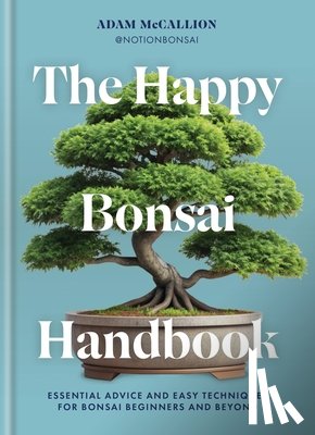 McCallion, Adam - The Happy Bonsai Handbook
