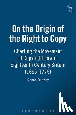 Deazley, Ronan - On the Origin of the Right to Copy