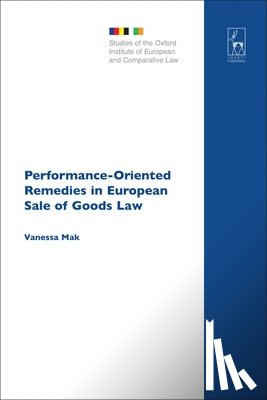 Mak, Vanessa - Performance-Oriented Remedies in European Sale of Goods Law