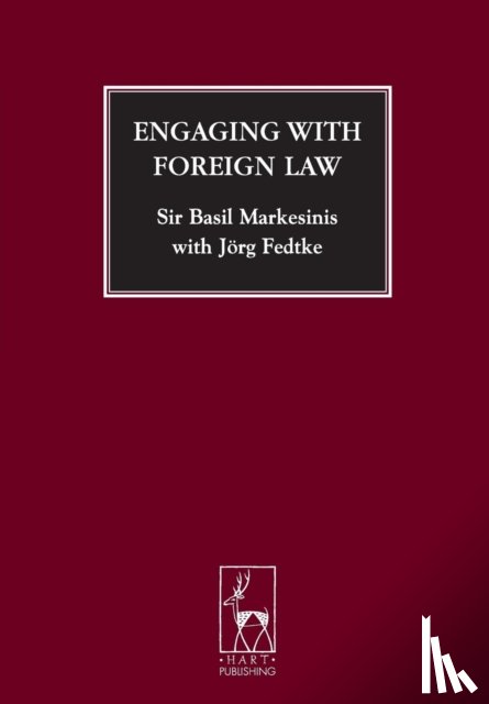 Markesinis, Basil S, Fedtke, Jorg - Engaging with Foreign Law
