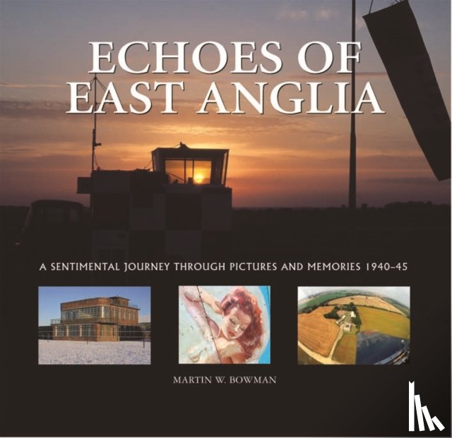 Bowman, Martin - Echoes of East Anglia