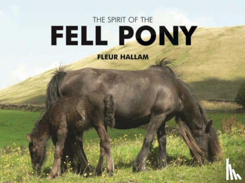 Hallam, Fleur - The Spirit of the Fell Pony