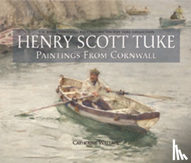 Wallace, Catherine - Henry Scott Tuke Paintings from Cornwall