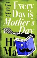 Mantel, Hilary - Every Day Is Mother’s Day