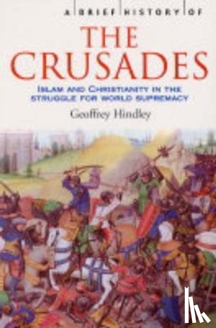 Hindley, Geoffrey - A Brief History of the Crusades