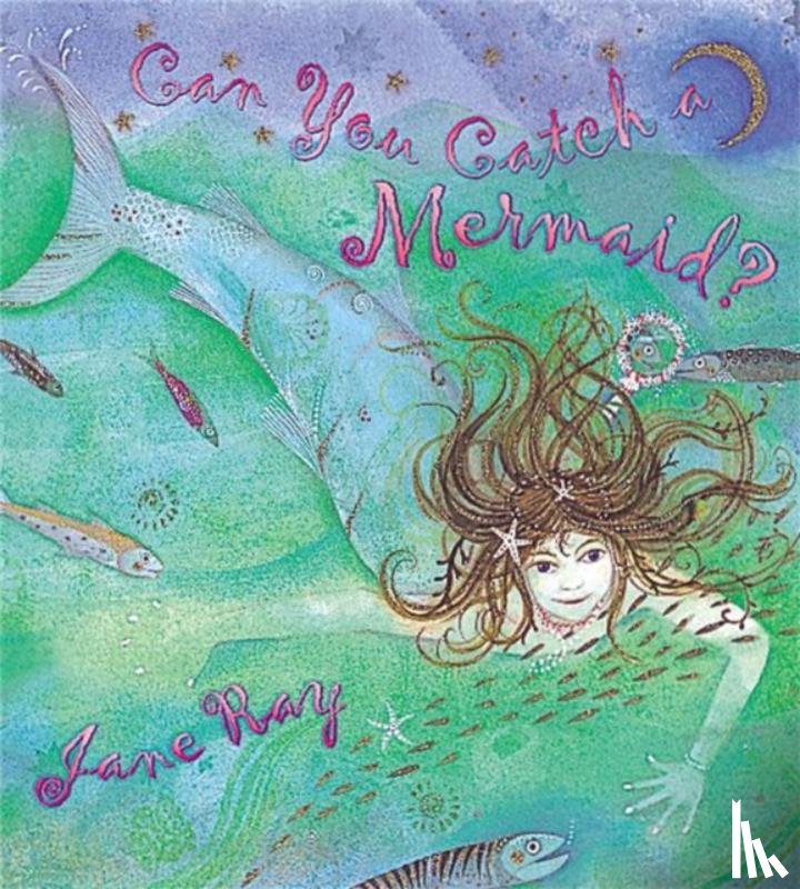 Ray, Jane - Can You Catch a Mermaid?