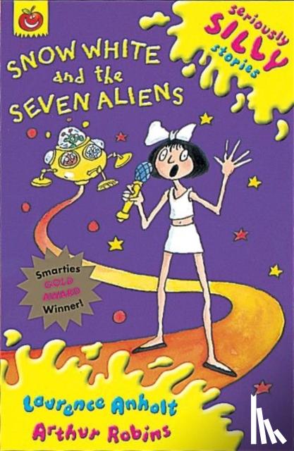Anholt, Laurence - Seriously Silly Stories: Snow White and The Seven Aliens