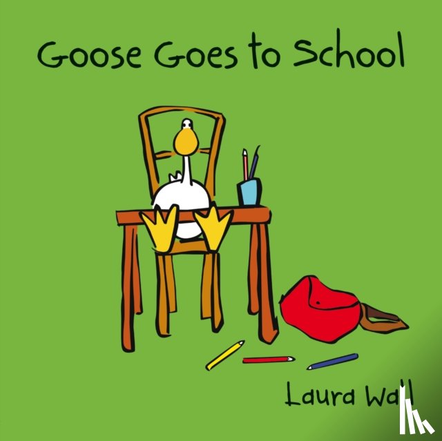 Wall, Laura - Goose Goes to School