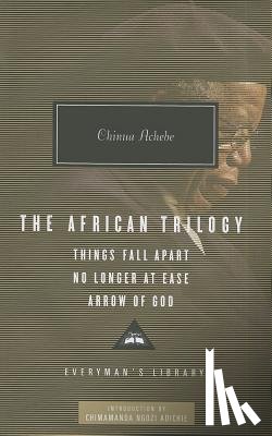 Achebe, Chinua - The African Trilogy: Things Fall Apart No Longer at Ease Arrow of God
