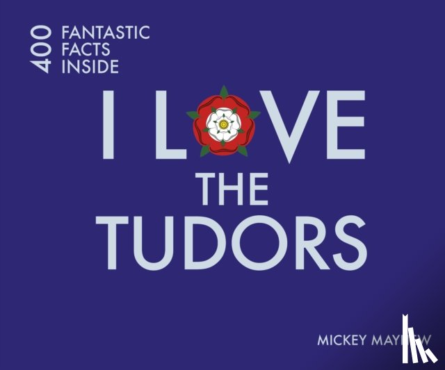 Mayhew, Mickey - I Love the Tudors