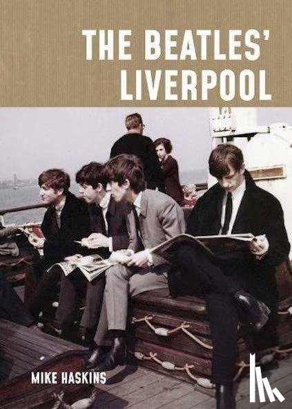 Haskins, Mike - The Beatles' Liverpool