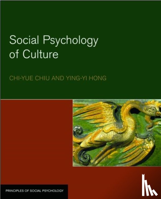 Chiu, Chi-Yue (Chinese University of Hong Kong), Hong, Ying-yi (Chinese University of Hong Kong) - Social Psychology of Culture