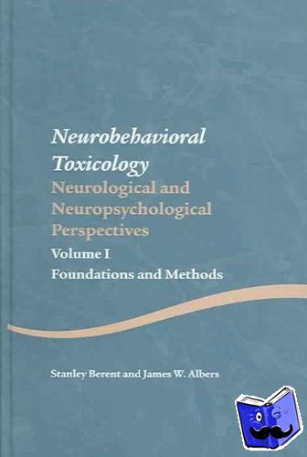 Berent, Stanley, Albers, James W. - Neurobehavioral Toxicology: Neurological and Neuropsychological Perspectives, Volume I