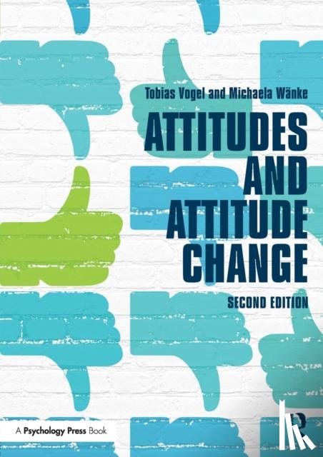Tobias Vogel, Michaela Wanke - Attitudes and Attitude Change