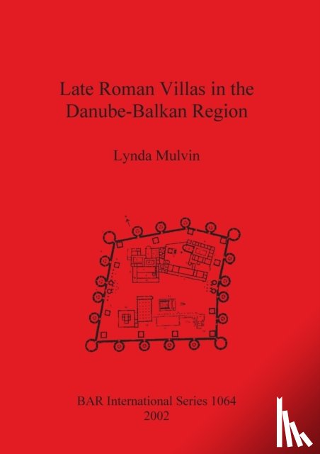 Mulvin, Lynda - Late Roman Villas in the Danube-Balkan Region