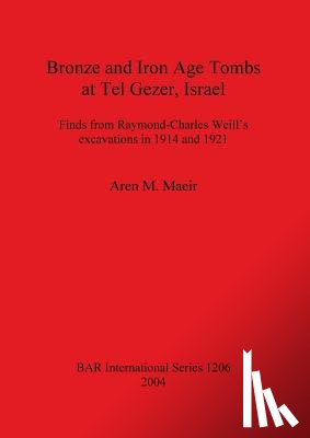 Applbaum, Nachum, Applbaum, Yaakov H, Barag, Dan, Keel, Othmar - Bronze and Iron Age Tombs at Tel Gezer Israel