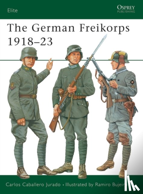 Caballero Jurado, Carlos - The German Freikorps 1918–23