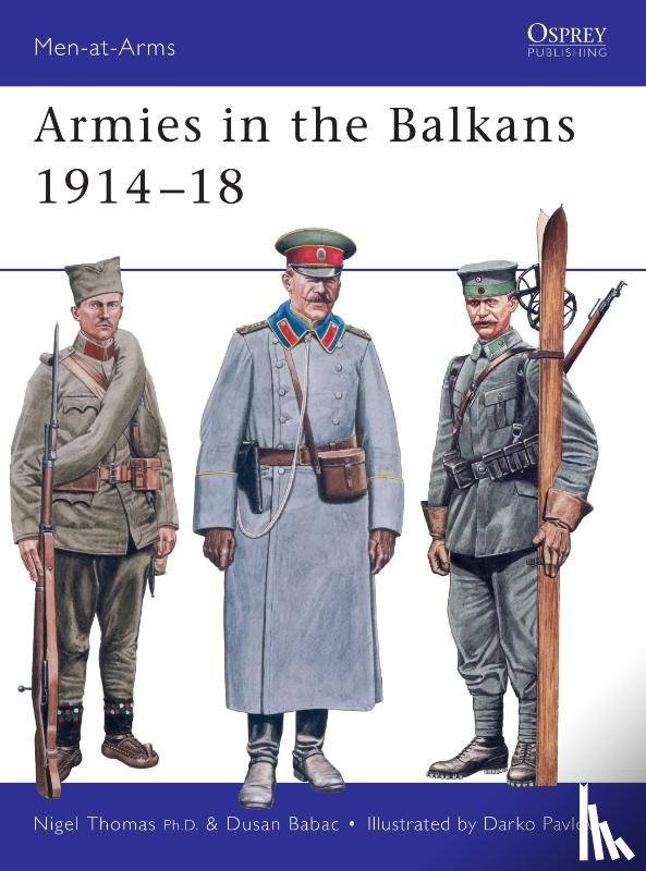 Thomas, Nigel, Babac, Dusan - Armies in the Balkans 1914-18