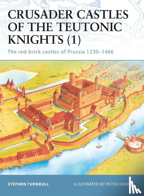 Turnbull, Stephen (Author) - Crusader Castles of the Teutonic Knights (1)