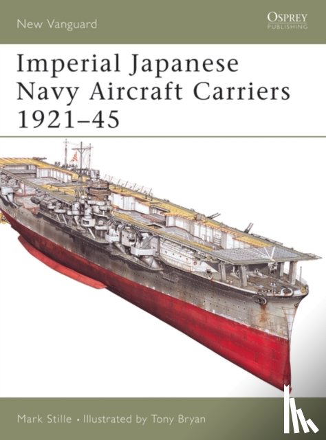 Stille, Mark - Imperial Japanese Navy Aircraft Carriers, 1921-45