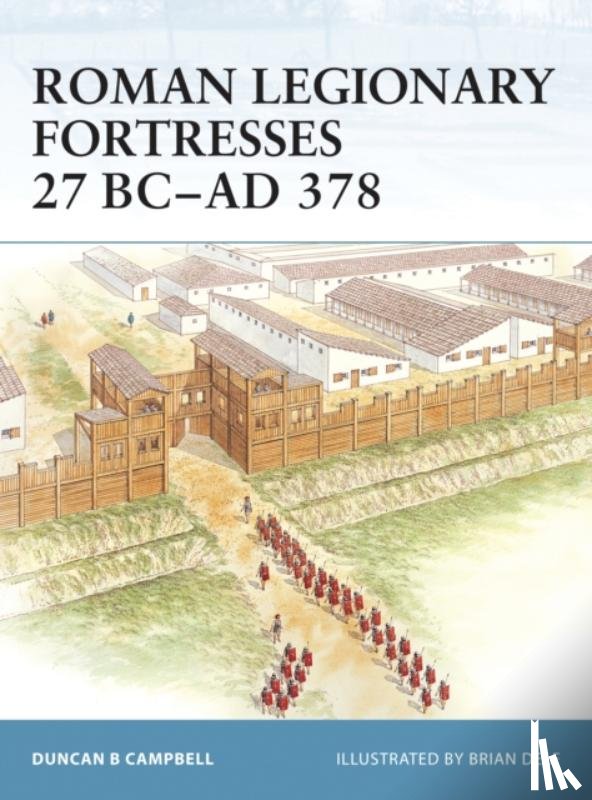 Campbell, Duncan B - Roman Legionary Fortresses 27 BC-AD 378