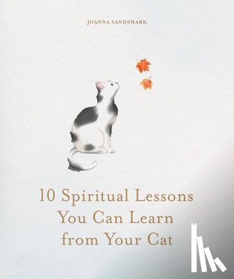 Sandsmark, Joanna - 10 Spiritual Lessons You Can Learn from Your Cat