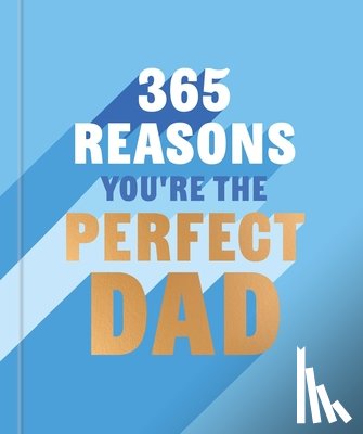 Hall, Rebecca - 365 Reasons You're the Perfect Dad