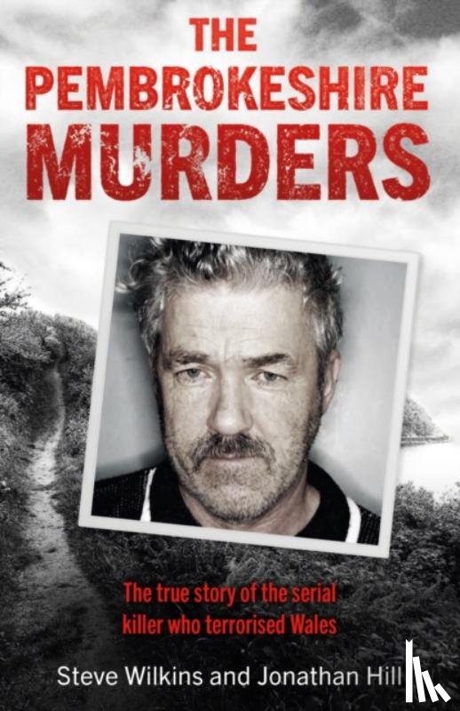 Wilkins, Steve, Hill, Jonathan - The Pembrokeshire Murders