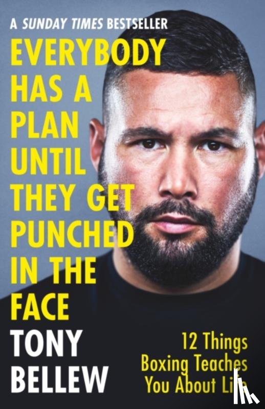 Bellew, Tony - Everybody Has a Plan Until They Get Punched in the Face