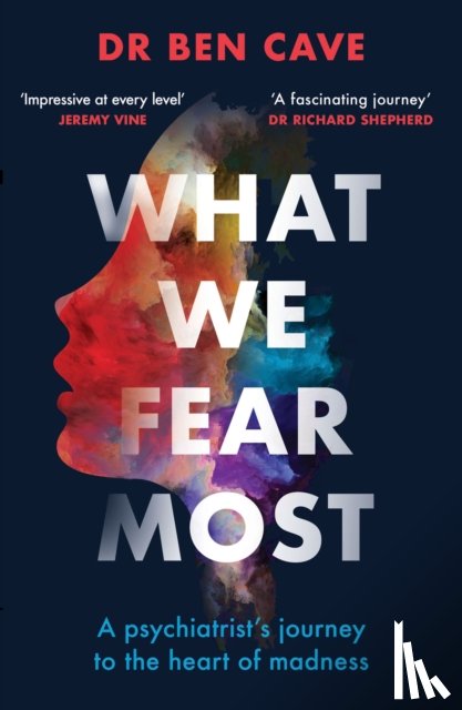 Cave, Dr Ben - What We Fear Most