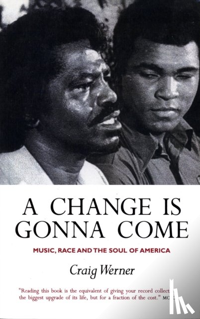 Werner, Craig - A Change Is Gonna Come: Music, Race And The Soul Of America