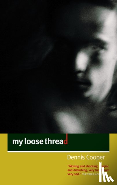 Cooper, Dennis - My Loose Thread