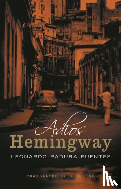 Padura Fuentes, Leonardo - Adios Hemingway