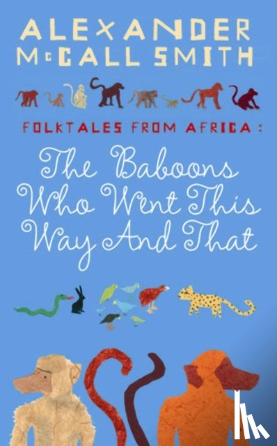 McCall Smith, Alexander - The Baboons Who Went This Way And That: Folktales From Africa