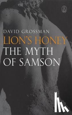 Grossman, David - Lion's Honey: The Myth of Samson