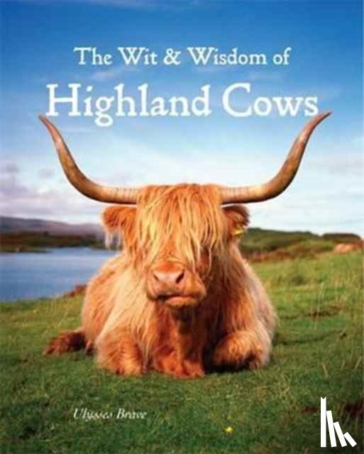 Brave, Ulysses - Wit & Wisdom of Highland Cows