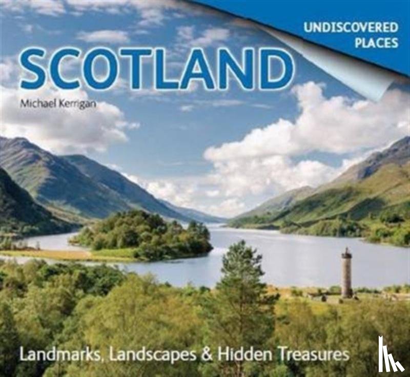 Kerrigan, Michael - Scotland Undiscovered: Landmarks, Landscapes & Hidden Treasures
